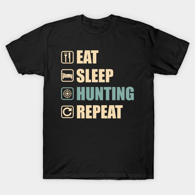 Eat Sleep Hunting Repeat - Funny Hunting Lovers Gift T-Shirt by DnB